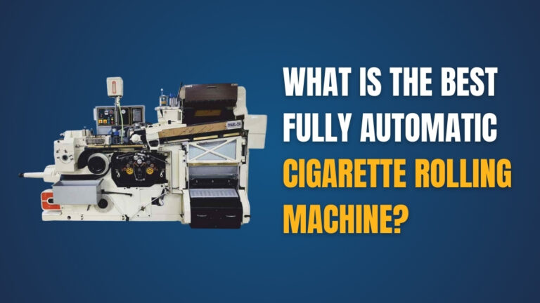 Using A Cigarette Machine Choose the Best Industrial Cigarette Making Machine
